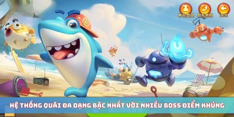 Hệ thống quái đa dạng bậc nhất với nhiều boss điểm khủng