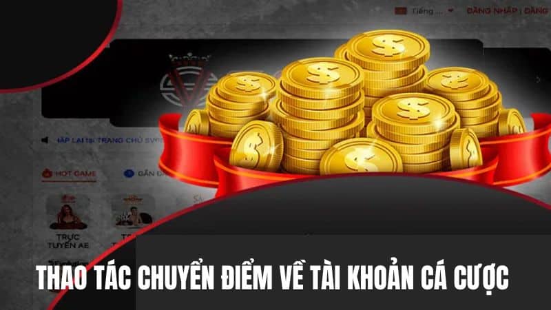 Thao tác chuyển điểm về tài khoản cá cược