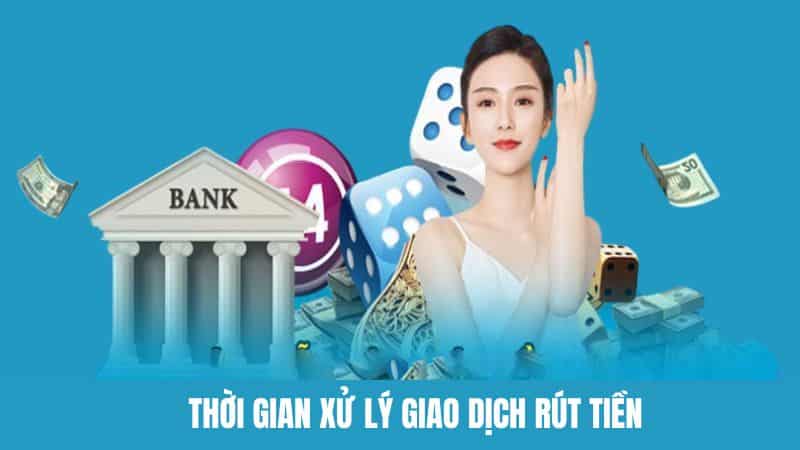 Thời gian xử lý giao dịch rút tiền tại hệ thống